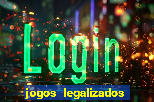 jogos legalizados no brasil